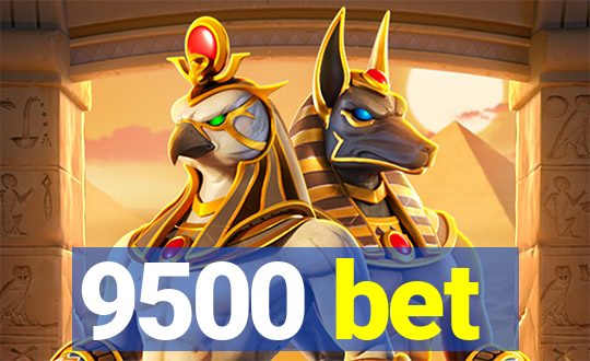 9500 bet